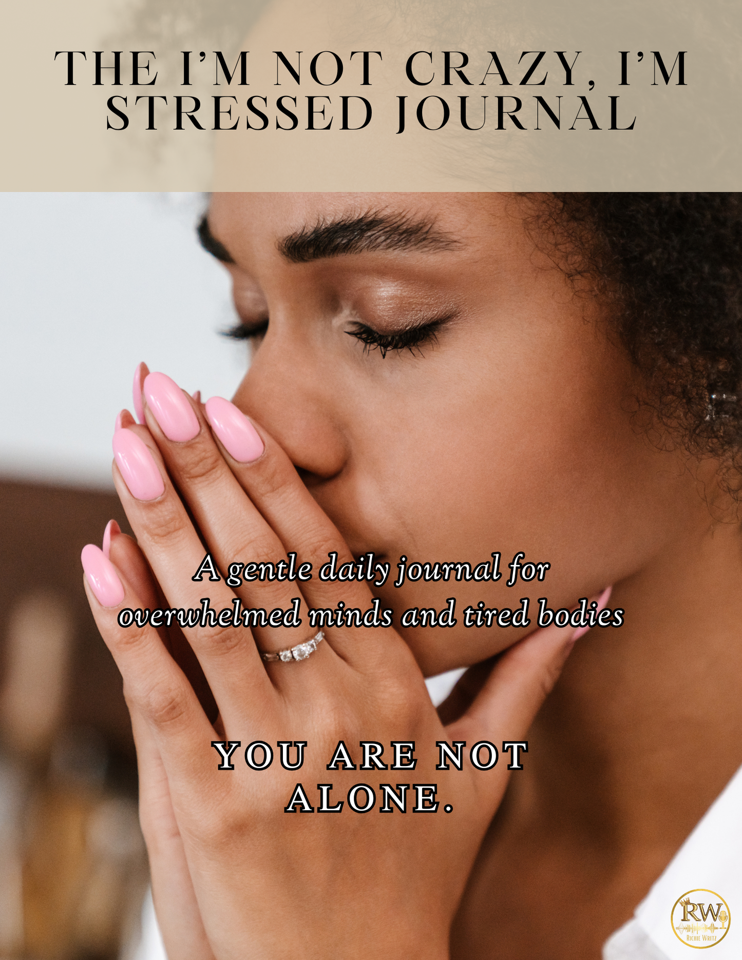 I’m Not Crazy, I’m Stressed — A Gentle Daily Stress Journal