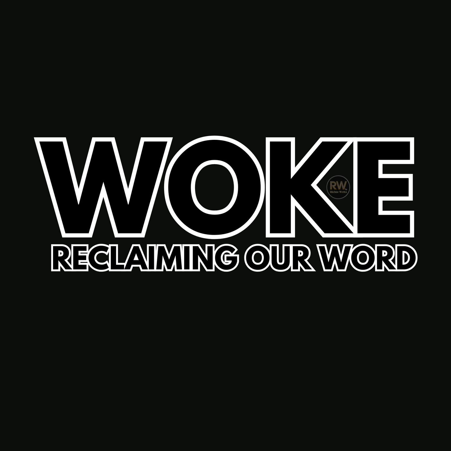 "WOKE" RECLAIMING OUR WORD