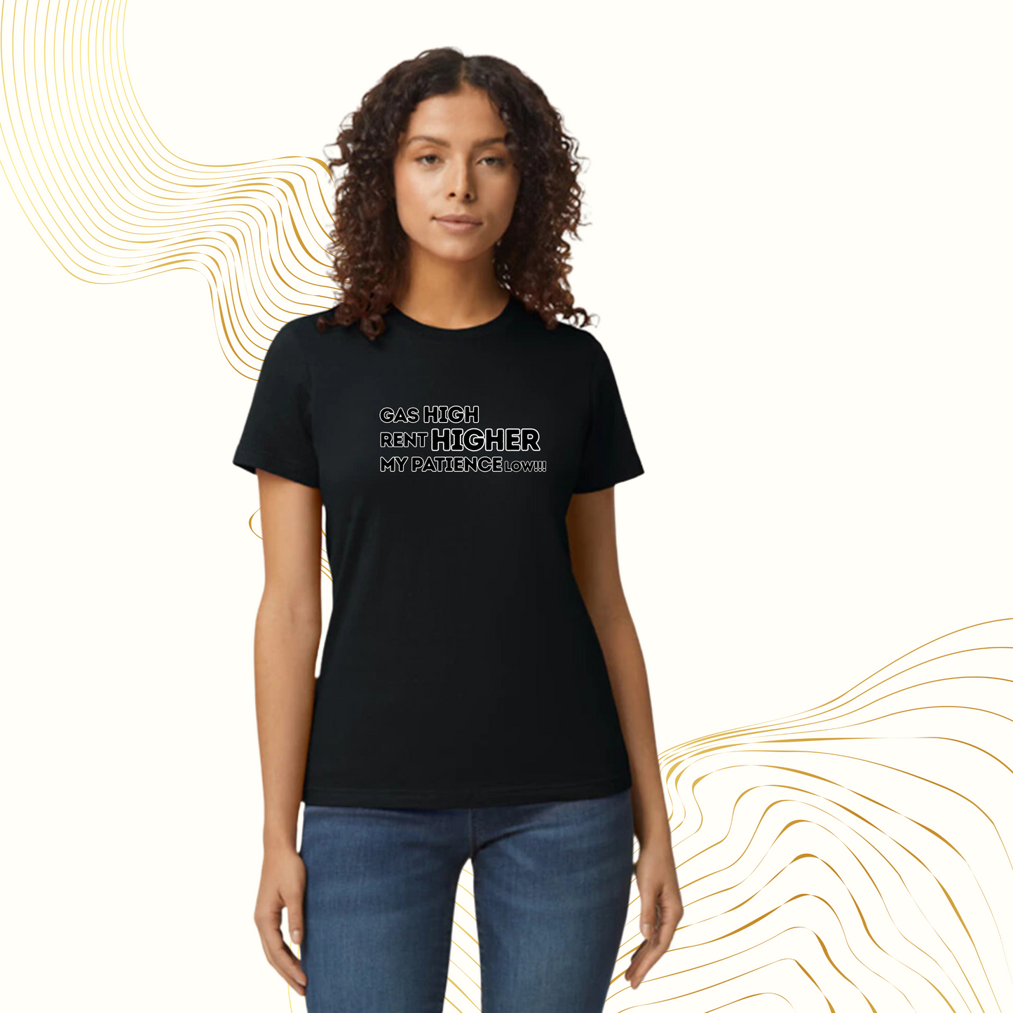 Gas is High, Rent is Higher, But My Patience is Low T-Shirt