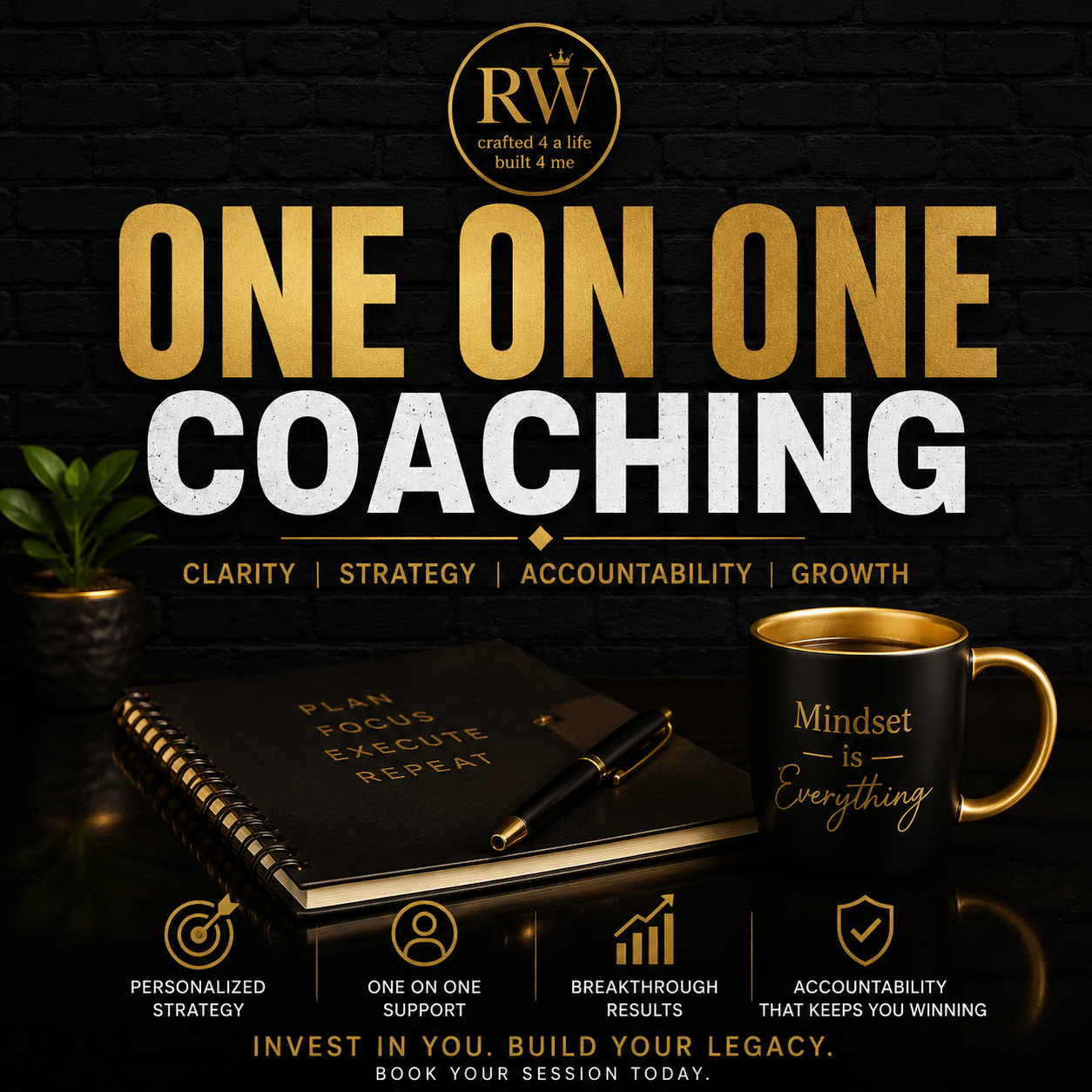 Promotional graphic for a coaching service featuring a black brick background, large gold and white text reading 'ONE ON ONE COACHING,' a gold circular 'RW crafted a life built a me' logo at the top, and a styled desk scene with a black notebook, pen, and black mug with gold lettering at the bottom.